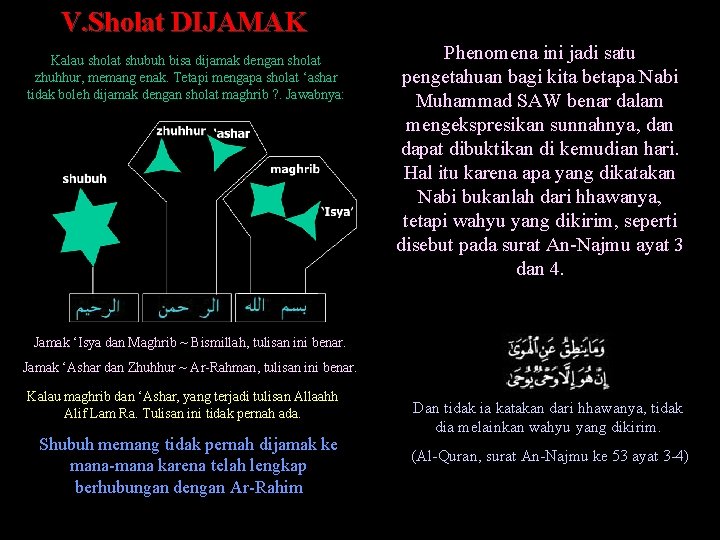 V. Sholat DIJAMAK Kalau sholat shubuh bisa dijamak dengan sholat zhuhhur, memang enak. Tetapi