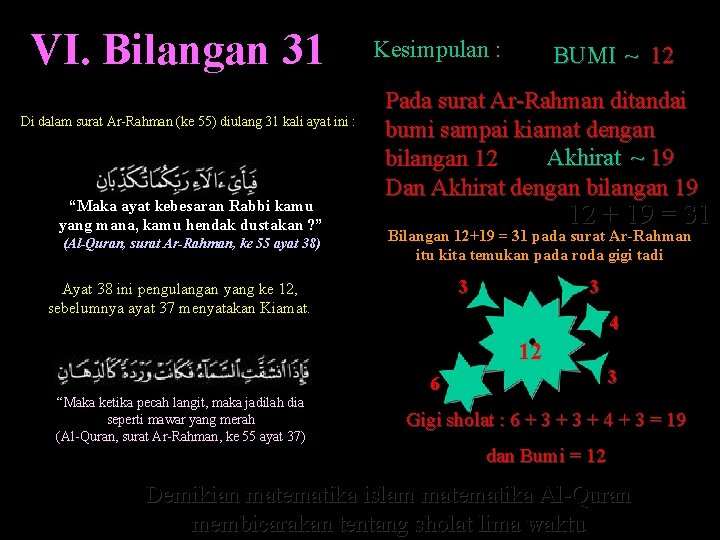 VI. Bilangan 31 Di dalam surat Ar-Rahman (ke 55) diulang 31 kali ayat ini