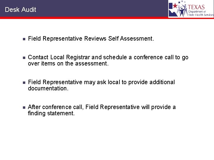 Desk Audit n Field Representative Reviews Self Assessment. n Contact Local Registrar and schedule