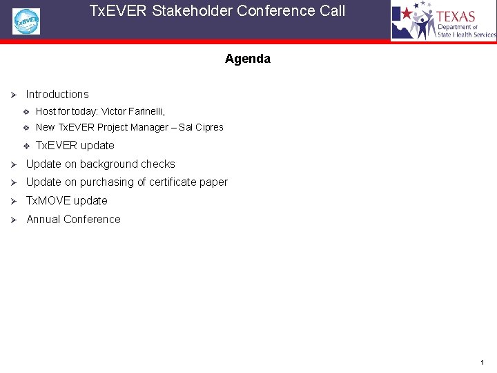  Tx. EVER Stakeholder Conference Call Agenda Ø Introductions v Host for today: Victor