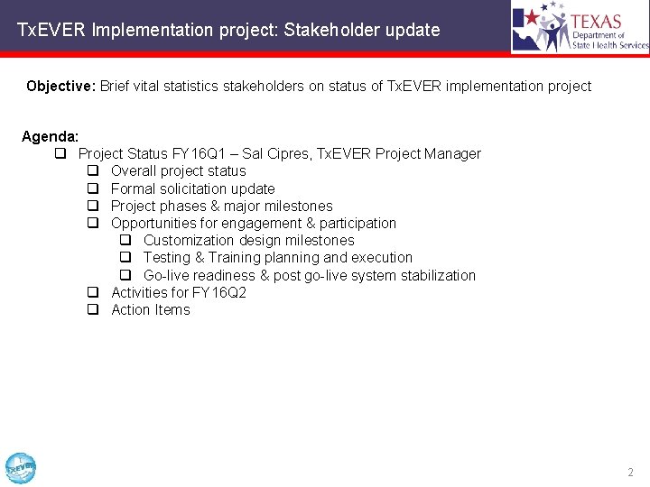  Tx. EVER Implementation project: Stakeholder update Objective: Brief vital statistics stakeholders on status