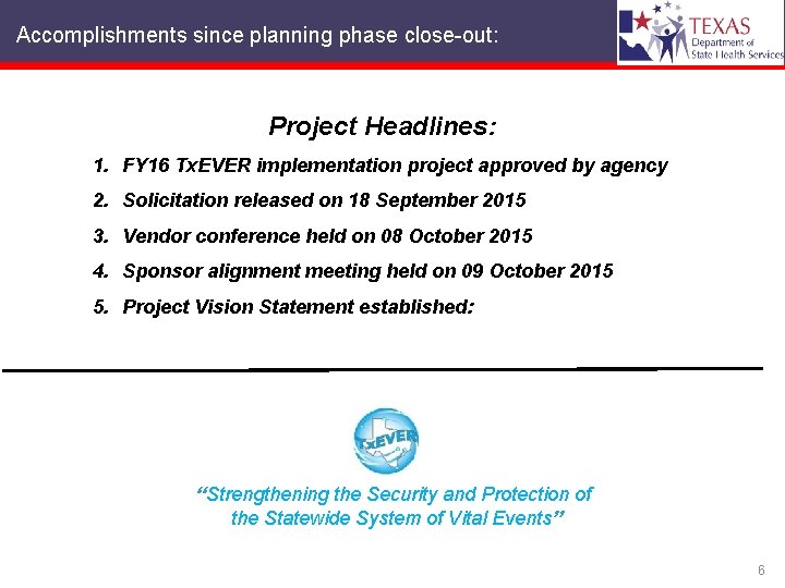  Accomplishments since planning phase close-out: Project Headlines: 1. FY 16 Tx. EVER implementation