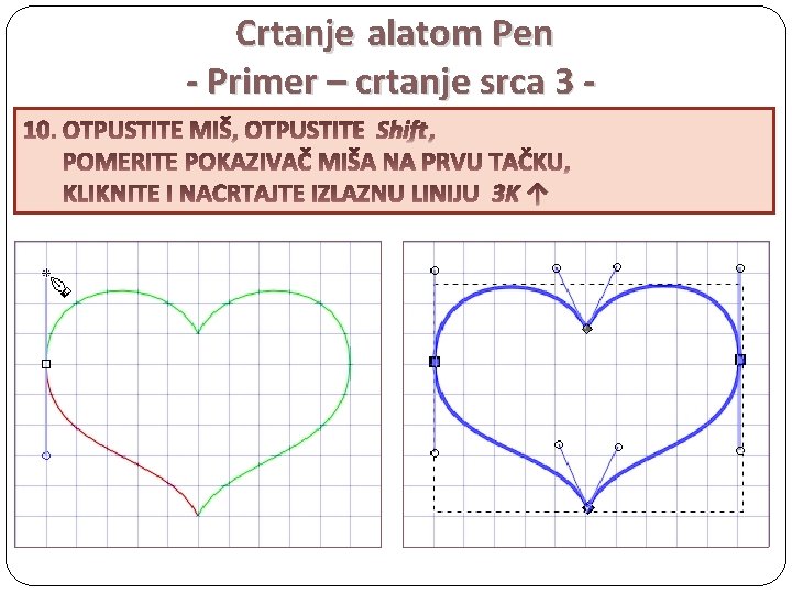 Crtanje alatom Pen - Primer – crtanje srca 3 Shift 3 K ↑ 