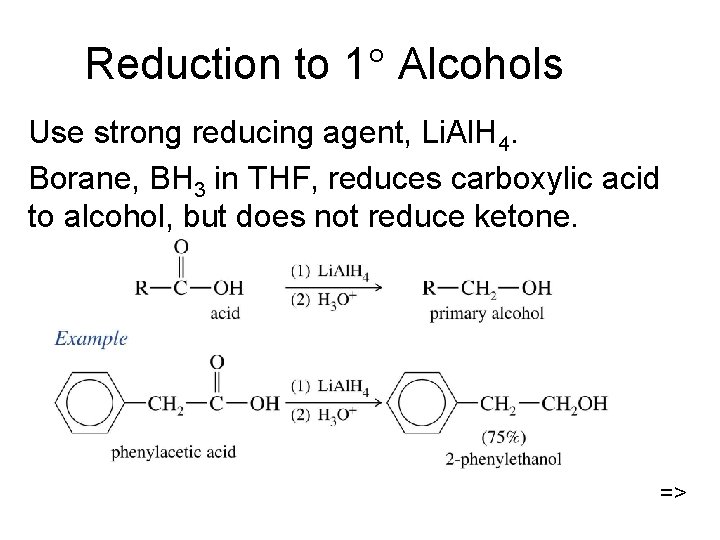 Reduction to 1 Alcohols Use strong reducing agent, Li. Al. H 4. Borane, BH