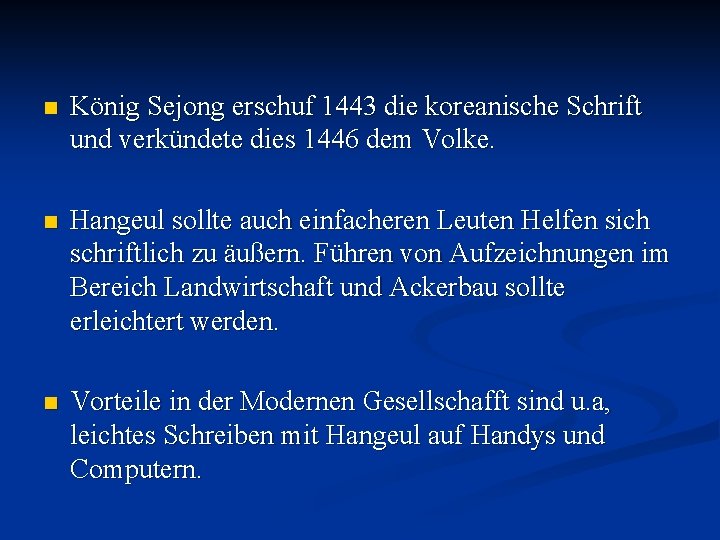 n König Sejong erschuf 1443 die koreanische Schrift und verkündete dies 1446 dem Volke.