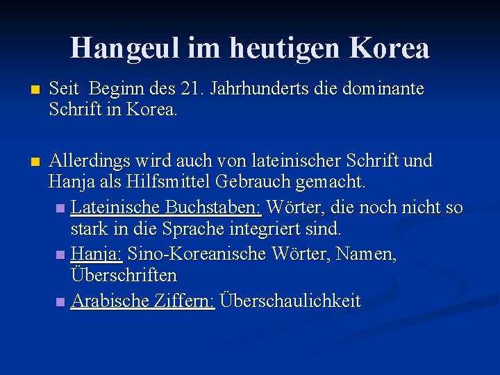 Hangeul im heutigen Korea n Seit Beginn des 21. Jahrhunderts die dominante Schrift in