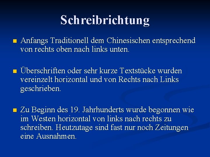 Schreibrichtung n Anfangs Traditionell dem Chinesischen entsprechend von rechts oben nach links unten. n