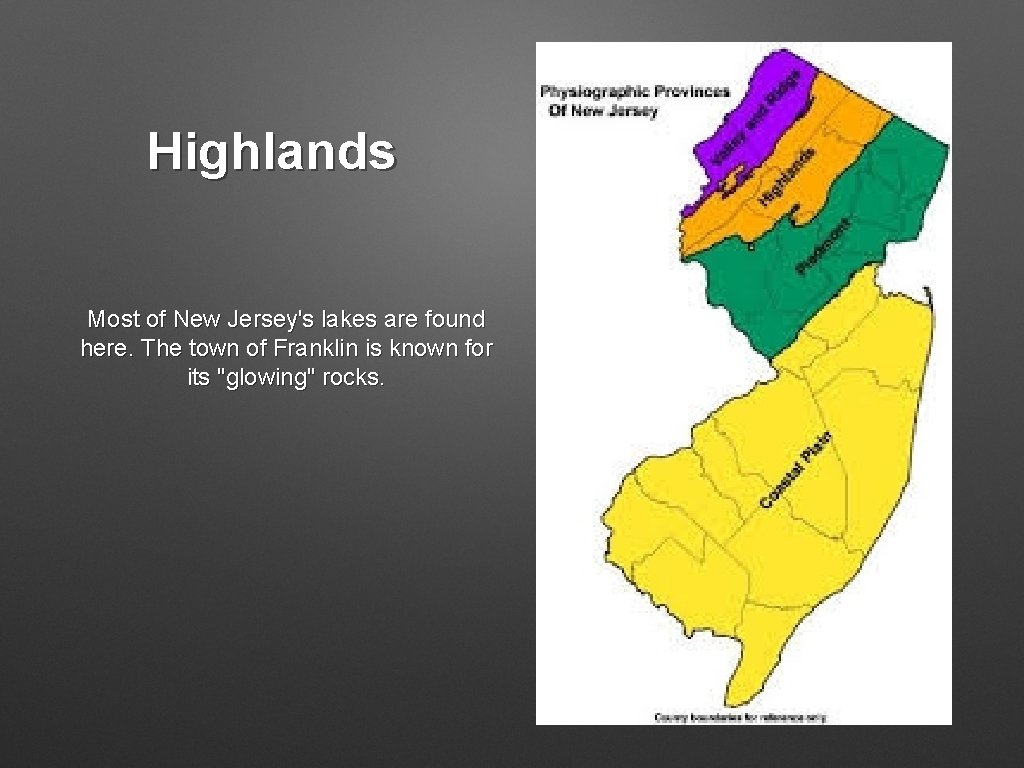 Highlands Most of New Jersey's lakes are found here. The town of Franklin is