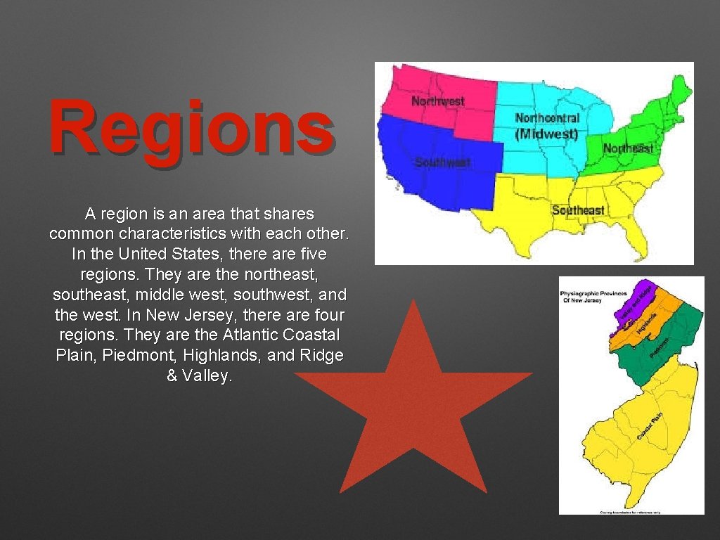 Regions A region is an area that shares common characteristics with each other. In