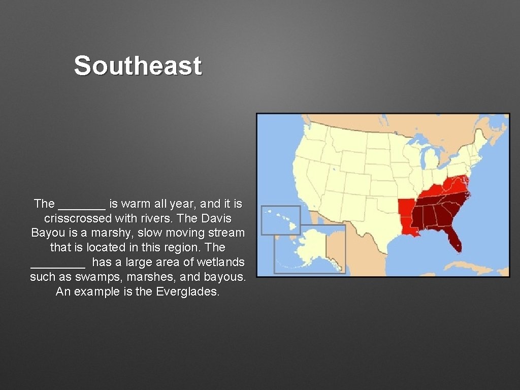 Southeast The _______ is warm all year, and it is crisscrossed with rivers. The