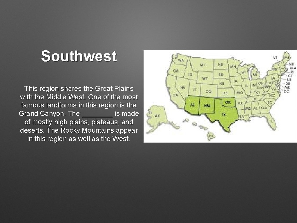 Southwest This region shares the Great Plains with the Middle West. One of the