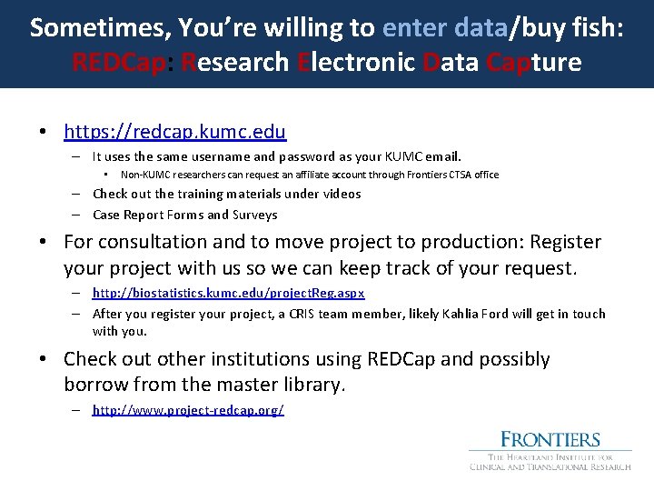 Sometimes, You’re willing to enter data/buy fish: REDCap: Research Electronic Data Capture • https: