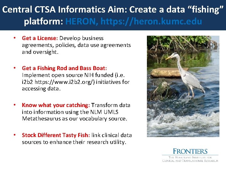 Central CTSA Informatics Aim: Create a data “fishing” platform: HERON, https: //heron. kumc. edu