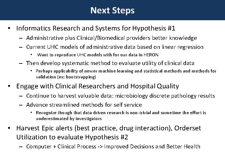 Next Steps • Informatics Research and Systems for Hypothesis #1 – Administrative plus Clinical/Biomedical