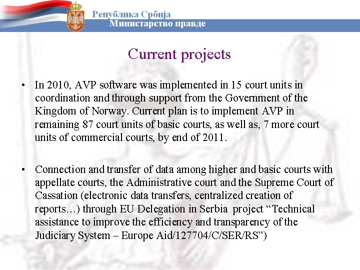 Current projects • In 2010, AVP software was implemented in 15 court units in