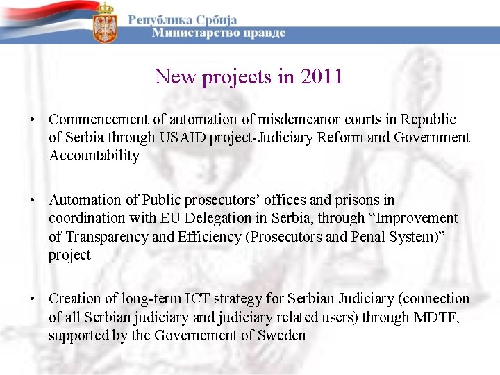 New projects in 2011 • Commencement of automation of misdemeanor courts in Republic of