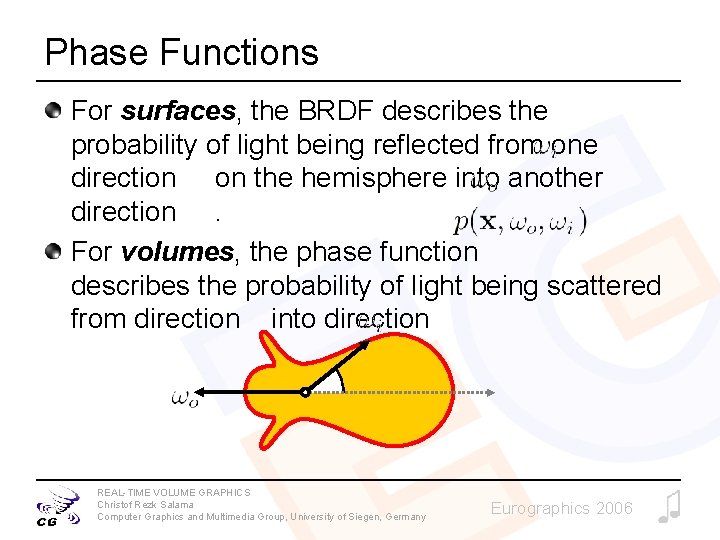Phase Functions For surfaces, the BRDF describes the probability of light being reflected from