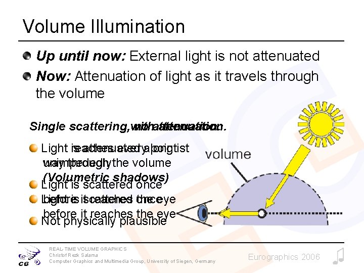 Volume Illumination Up until now: External light is not attenuated Now: Attenuation of light