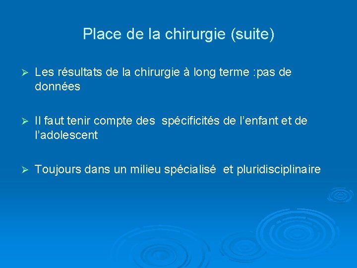 Place de la chirurgie (suite) Ø Les résultats de la chirurgie à long terme