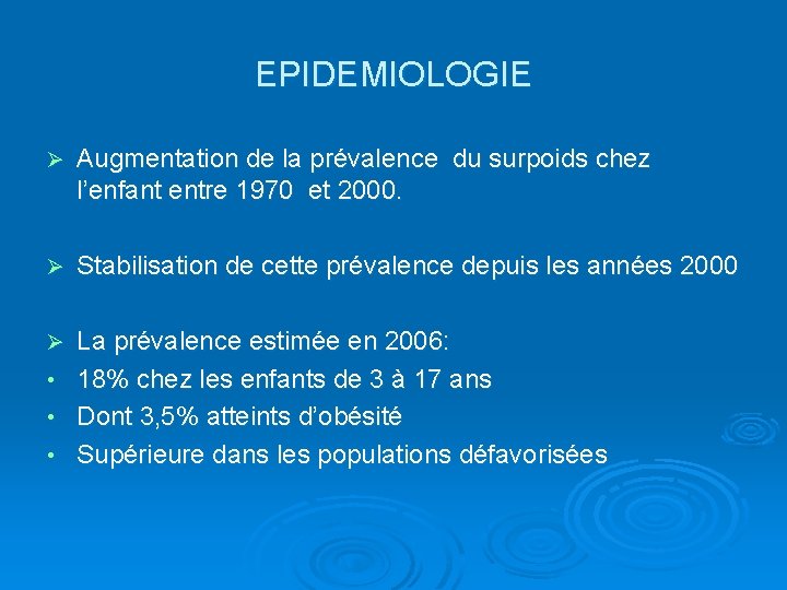 EPIDEMIOLOGIE Ø Augmentation de la prévalence du surpoids chez l’enfant entre 1970 et 2000.