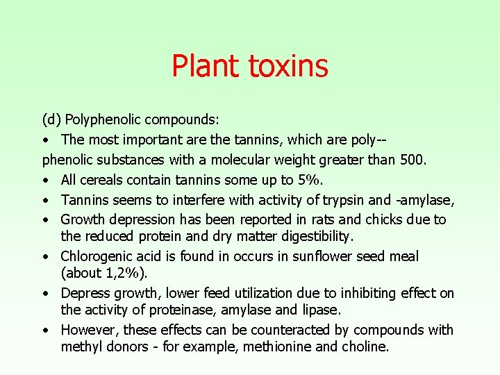 Plant toxins (d) Polyphenolic compounds: • The most important are the tannins, which are