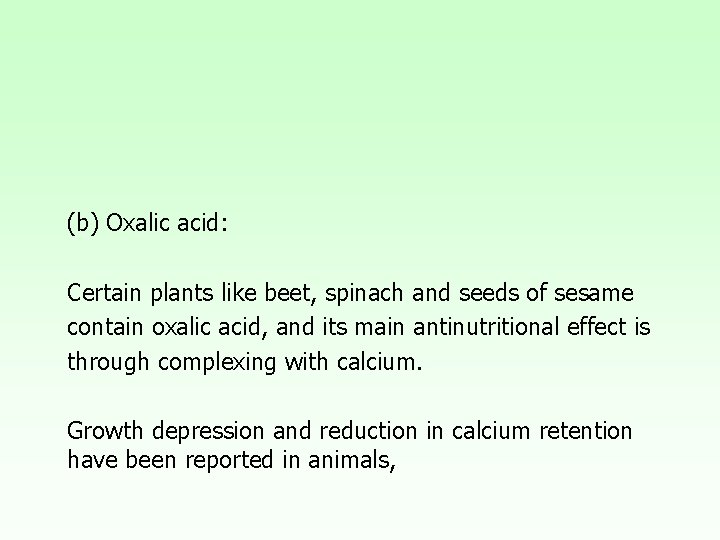 (b) Oxalic acid: Certain plants like beet, spinach and seeds of sesame contain oxalic