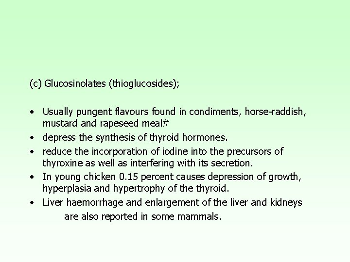 (c) Glucosinolates (thioglucosides); • Usually pungent flavours found in condiments, horse-raddish, mustard and rapeseed