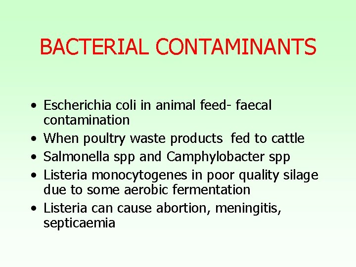 BACTERIAL CONTAMINANTS • Escherichia coli in animal feed- faecal contamination • When poultry waste