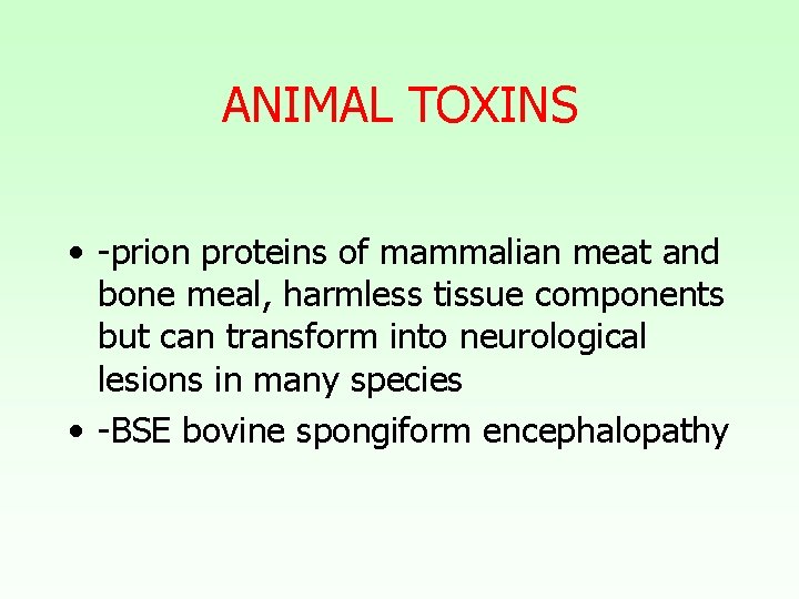 ANIMAL TOXINS • -prion proteins of mammalian meat and bone meal, harmless tissue components