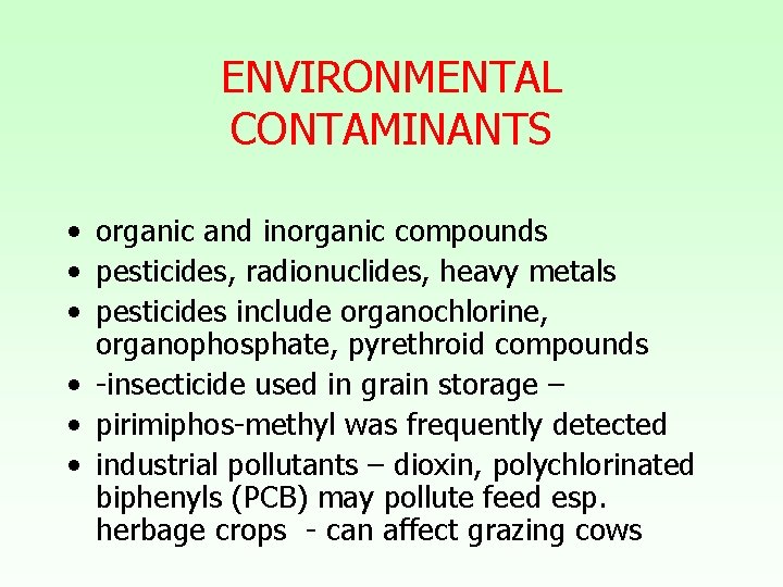 ENVIRONMENTAL CONTAMINANTS • organic and inorganic compounds • pesticides, radionuclides, heavy metals • pesticides