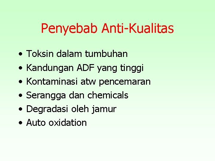 Penyebab Anti-Kualitas • • • Toksin dalam tumbuhan Kandungan ADF yang tinggi Kontaminasi atw