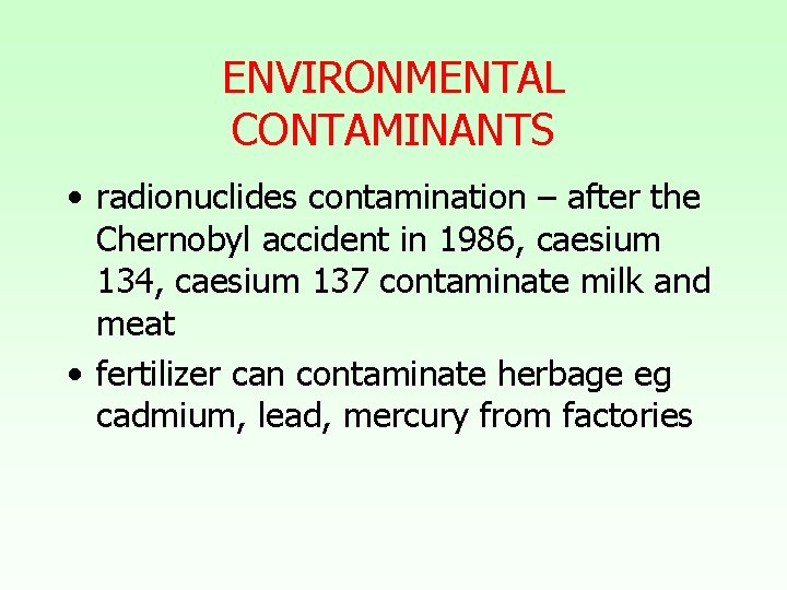 ENVIRONMENTAL CONTAMINANTS • radionuclides contamination – after the Chernobyl accident in 1986, caesium 134,