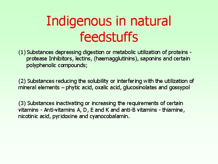 Indigenous in natural feedstuffs (1) Substances depressing digestion or metabolic utilization of proteins protease
