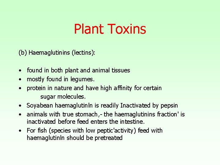 Plant Toxins (b) Haemaglutinins (lectins): • found in both plant and animal tissues •