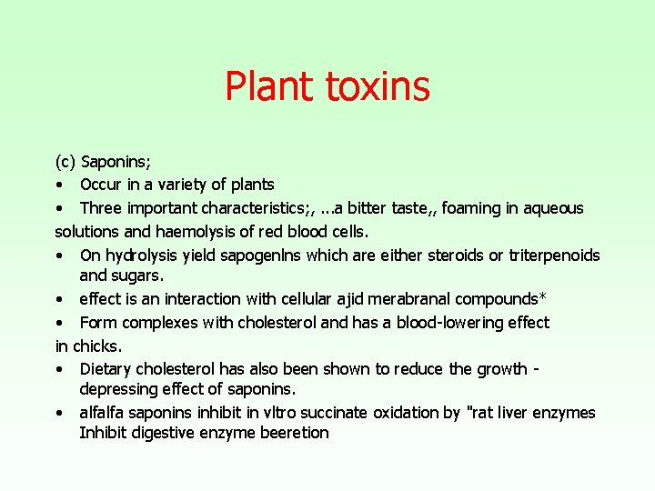Plant toxins (c) Saponins; • Occur in a variety of plants • Three important