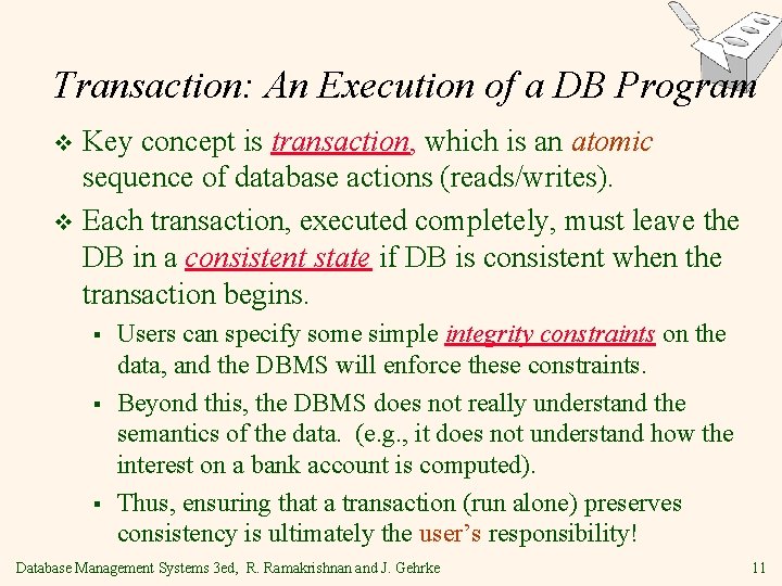Transaction: An Execution of a DB Program Key concept is transaction, which is an
