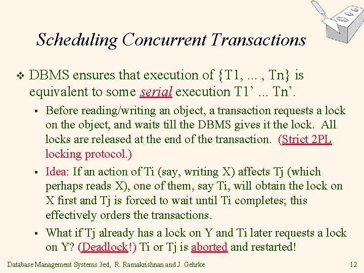 Scheduling Concurrent Transactions v DBMS ensures that execution of {T 1, . . .