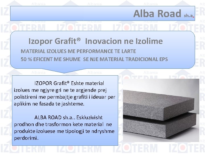 Alba Road sh. a. Izopor Grafit® Inovacion ne Izolime MATERIAL IZOLUES ME PERFORMANCE TE