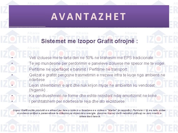 AVANTAZHET Sistemet me Izopor Grafit ofrojnë : • • • Veti izoluese me te