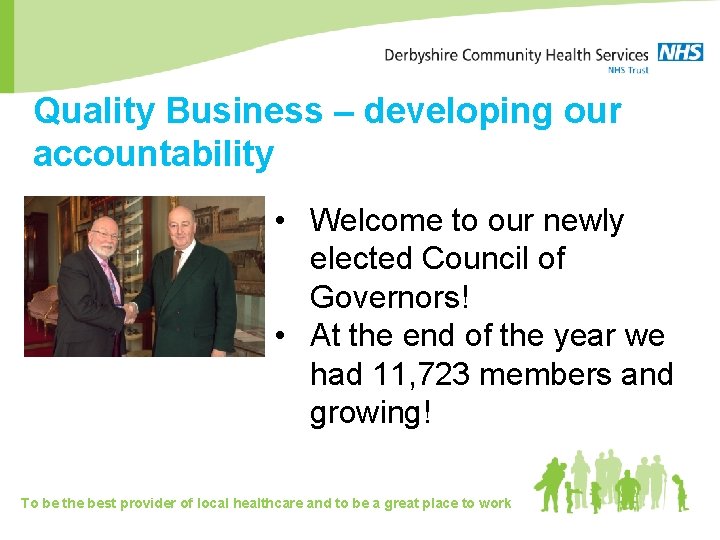 Quality Business – developing our accountability • Welcome to our newly elected Council of