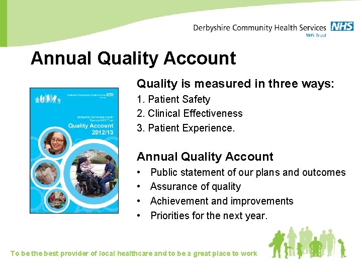 Annual Quality Account Quality is measured in three ways: 1. Patient Safety 2. Clinical