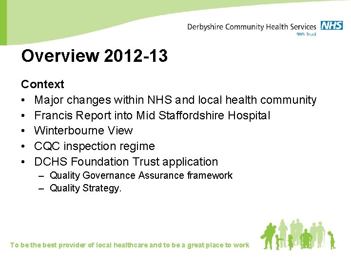 Overview 2012 -13 Context • Major changes within NHS and local health community •