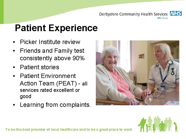 Patient Experience • Picker Institute review • Friends and Family test consistently above 90%