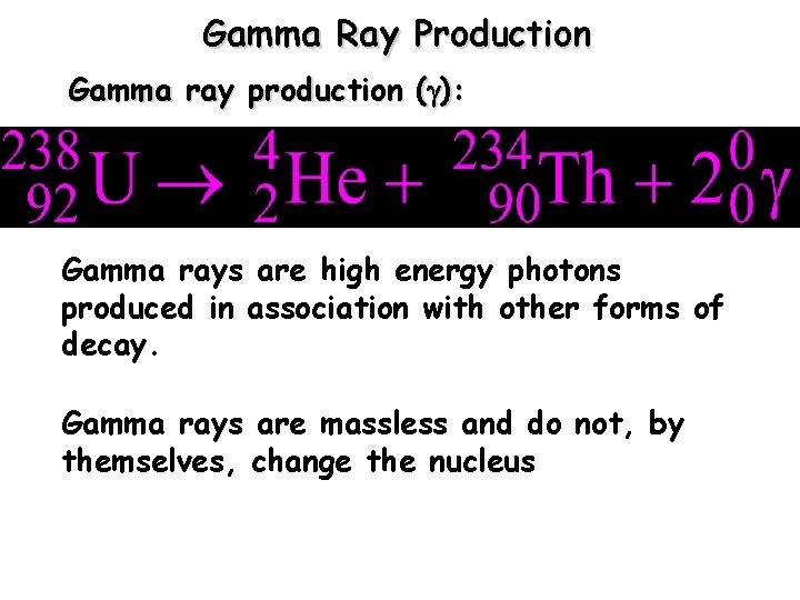 Gamma Ray Production Gamma ray production ( ): • Gamma rays are high energy