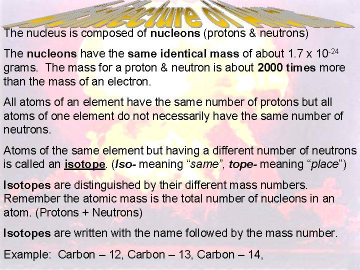 The nucleus is composed of nucleons (protons & neutrons) The nucleons have the same