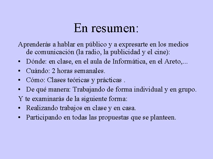 En resumen: Aprenderás a hablar en público y a expresarte en los medios de