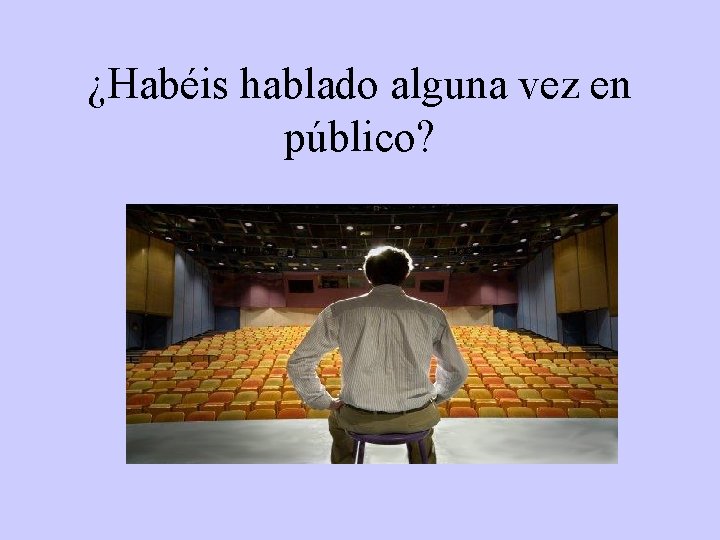 ¿Habéis hablado alguna vez en público? 