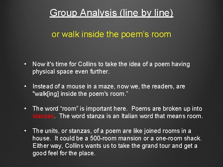 Group Analysis (line by line) or walk inside the poem’s room • Now it's
