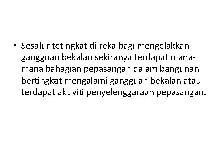  • Sesalur tetingkat di reka bagi mengelakkan gangguan bekalan sekiranya terdapat mana bahagian