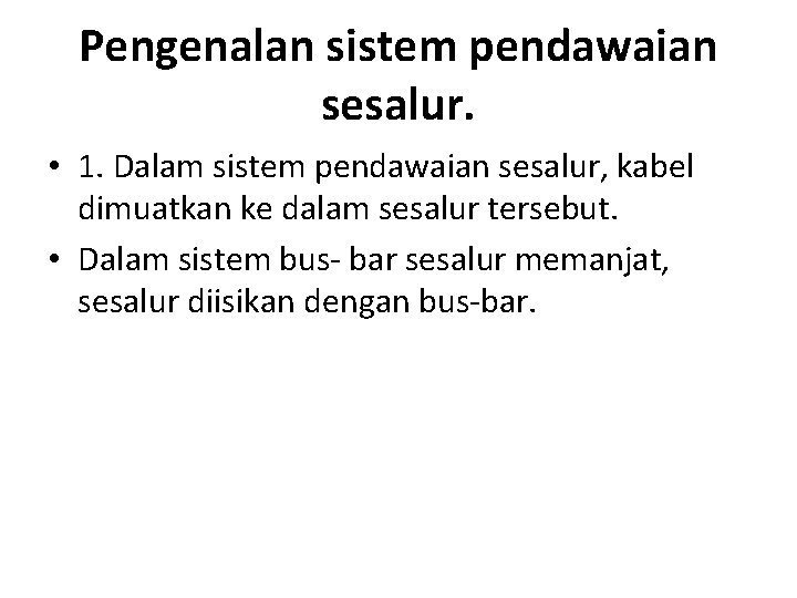 Pengenalan sistem pendawaian sesalur. • 1. Dalam sistem pendawaian sesalur, kabel dimuatkan ke dalam